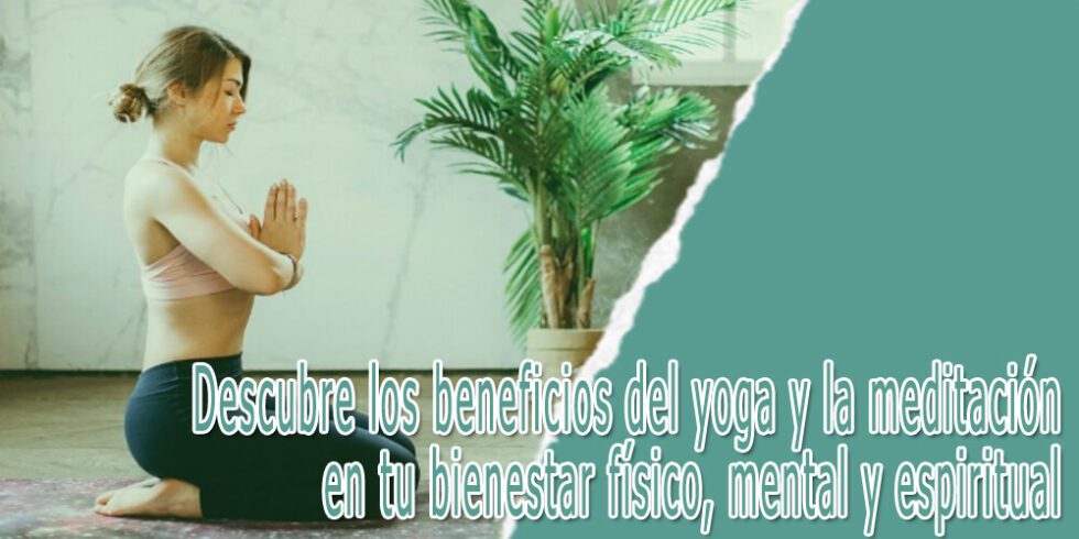 Beneficios del Yoga y la Meditación en tu Bienestar