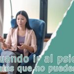 ¿Cuándo ir al psicólogo? Señales que no puedes ignorar