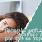 Terapia psicológica: ¿Cuándo acudir y por qué es importante?